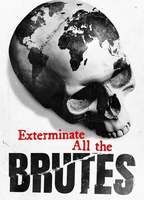 Exterminate All the Brutes