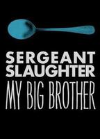 Sergeant Slaughter, My Big Brother